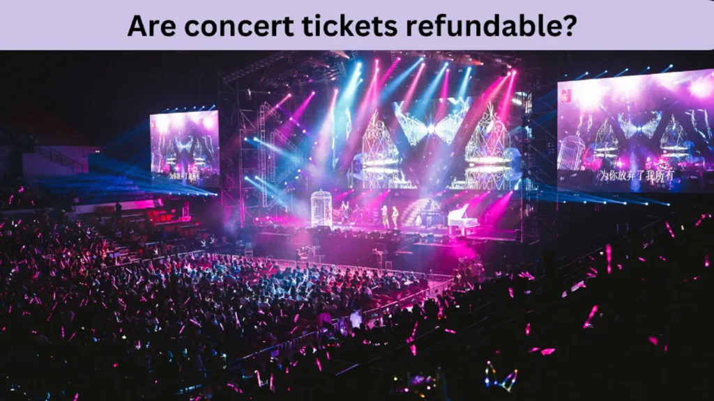 Are concert tickets refundable