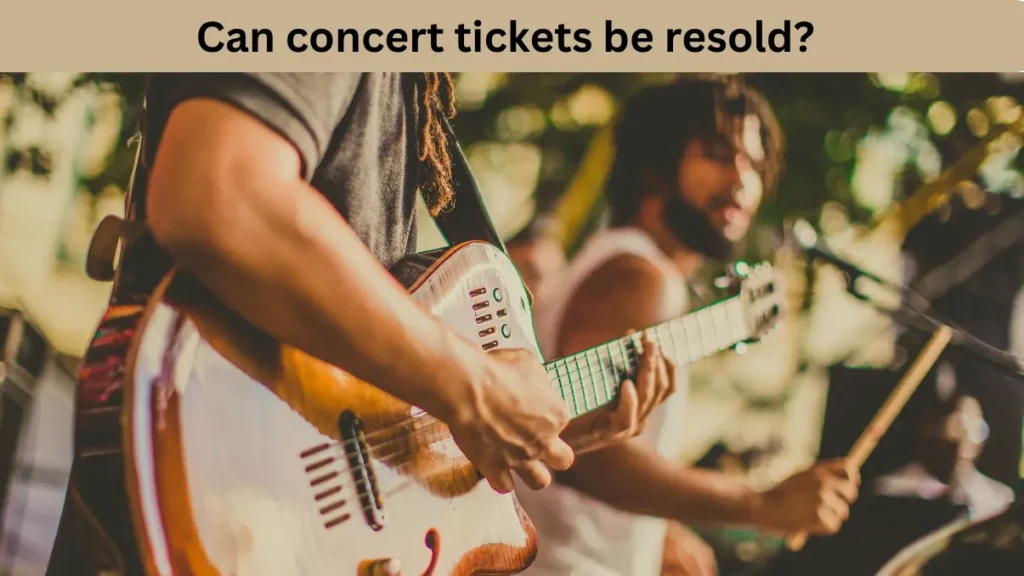 Can concert tickets be resold